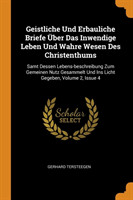 Geistliche Und Erbauliche Briefe  ber Das Inwendige Leben Und Wahre Wesen Des Christenthums