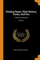Printing Types, Their History, Forms, and Use