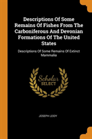 Descriptions of Some Remains of Fishes from the Carboniferous and Devonian Formations of the United States