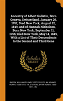 Ancestry of Albert Gallatin, Born Geneva, Switzerland, January 29, 1761; Died New York, August 12, 1849, and of Hannah Nicholson, Born New York, September 11, 1766; Died New York, May 14, 1849, with a List of Their Descendents to the Second and Third Gene