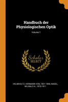 Handbuch Der Physiologischen Optik; Volume 1