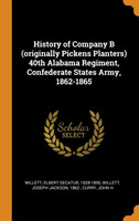 History of Company B (Originally Pickens Planters) 40th Alabama Regiment, Confederate States Army, 1862-1865