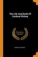 Life and Death of Cardinal Wolsey