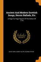 Ancient and Modern Scottish Songs, Heroic Ballads, Etc