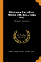 Missionary Journal and Memoir of the Rev. Jeseph Wolf