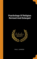 Psychology of Religion Revised and Enlarged