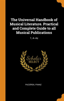 Universal Handbook of Musical Literature. Practical and Complete Guide to All Musical Publications