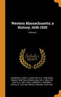 Western Massachusetts; A History, 1636-1925; Volume 2