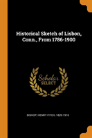 Historical Sketch of Lisbon, Conn., from 1786-1900