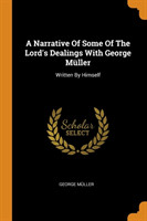 Narrative Of Some Of The Lord's Dealings With George Muller