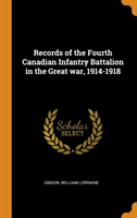 Records of the Fourth Canadian Infantry Battalion in the Great War, 1914-1918
