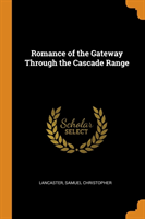 Romance of the Gateway Through the Cascade Range