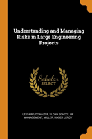 Understanding and Managing Risks in Large Engineering Projects