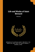 Life and Works of Saint Bernard; Volume 2