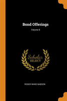 Bond Offerings; Volume 8