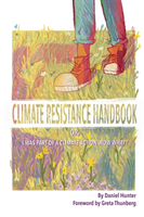 Climate Resistance Handbook: Or, I was part of a climate action. Now what?