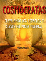 COSMÓCRATAS : DESVELANDO LOS SÍMBOLOS Y CLAVES DEL PODER MUNDIAL