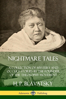 Nightmare Tales: A Collection of Mystery and Occult Stories by the Founder of the Theosophy Movement