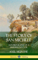 Story of San Michele: Autobiography of a Swedish Doctor (Hardcover)