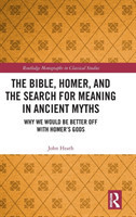 Bible, Homer, and the Search for Meaning in Ancient Myths