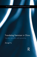 Translating Feminism in China Gender, Sexuality and Censorship