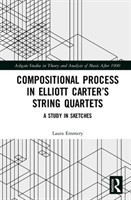 Compositional Process in Elliott Carter’s String Quartets