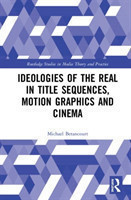 Ideologies of the Real in Title Sequences, Motion Graphics and Cinema