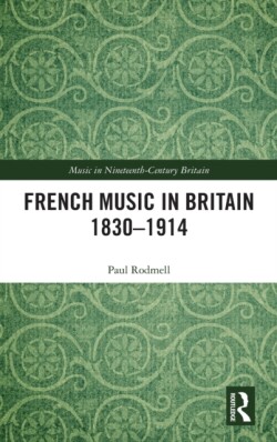 French Music in Britain 1830–1914