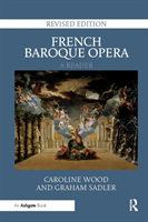 French Baroque Opera: A Reader