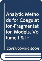 Analytic Methods for Coagulation-Fragmentation Models, Volume I & II