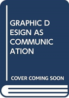 GRAPHIC DESIGN AS COMMUNICATION