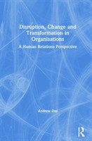 Disruption, Change and Transformation in Organisations