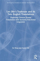 Lao She's Teahouse and Its Two English Translations Exploring Chinese Drama Translation with Systemic Functional Linguistics