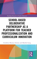 School-Based Deliberative Partnership as a Platform for Teacher Professionalization and Curriculum Innovation