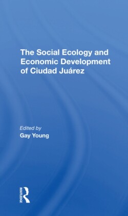 Social Ecology And Economic Development Of Ciudad Juarez