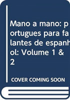 Mano a Mano: Portugues para Falantes de Espanhol Volume 1 & 2
