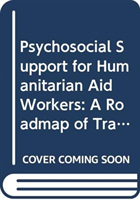 Psychosocial Support for Humanitarian Aid Workers