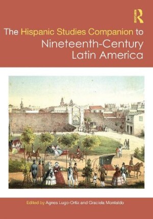 Routledge Hispanic Studies Companion to Nineteenth-Century Latin America