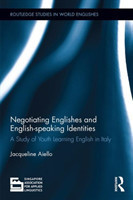Negotiating Englishes and English-speaking Identities A study of youth learning English in Italy