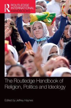 Routledge Handbook of Religion, Politics and Ideology