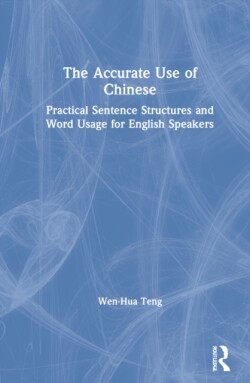 Accurate Use of Chinese Practical Sentence Structures and Word Usage for English Speakers