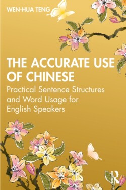 Accurate Use of Chinese Practical Sentence Structures and Word Usage for English Speakers