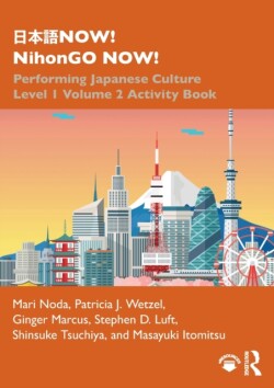 日本語NOW! NihonGO NOW! Performing Japanese Culture – Level 1 Volume 2 Activity Book