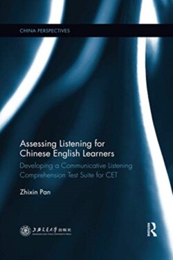 Assessing Listening for Chinese English Learners Developing a Communicative Listening Comprehension Test Suite for CET