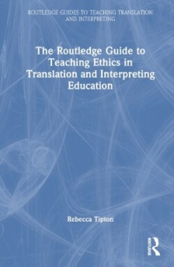 Routledge Guide to Teaching Ethics in Translation and Interpreting Education