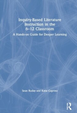 Inquiry-Based Literature Instruction in the 6–12 Classroom