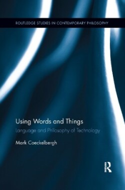 Using Words and Things Language and Philosophy of Technology