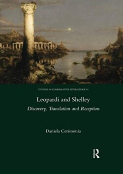 Leopardi and Shelley Discovery, Translation and Reception