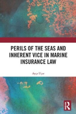 Perils of the Seas and Inherent Vice in Marine Insurance Law