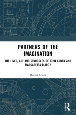 Partners of the Imagination The Lives, Art and Struggles of John Arden and Margaretta D’Arcy